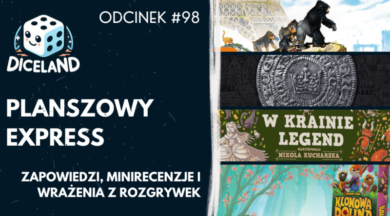 Planszowy Express #98 – zapowiedzi Lucrum Games, Muduko i Rebel, minirecenzja gry Klonowa Dolina, wrażenia z Dorfromantik i inne.