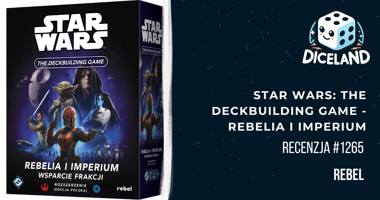 Recenzja #1265 Star Wars: The Deckbuilding Game – Rebelia i Imperium